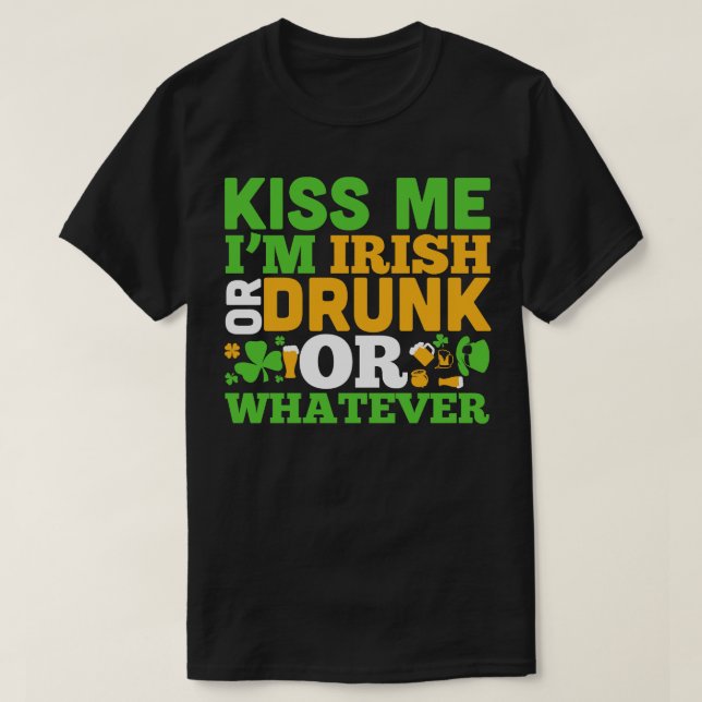 Camiseta Beije-me, sou bebado ou irlandês ou qualquer outro (Frente do Design)