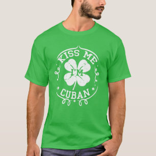 Camiseta Beije-me, sou Dia de São Patrício engraçado cubano