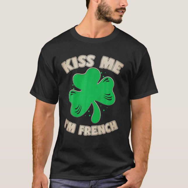 Camiseta Beije-me Sou francês Saint Patrick Day Presents (Frente)