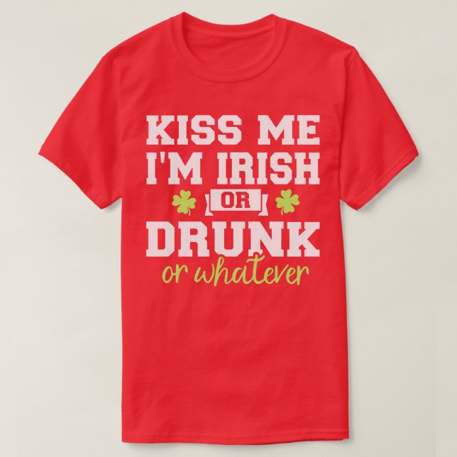 Camiseta Beije-me, sou irlandês ou bebado ou qualquer coisa (Frente do Design)
