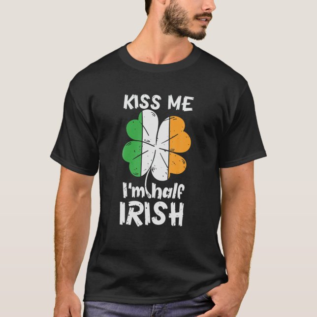 Camiseta Beije-me Sou metade Rua irlandesa Shamrock Ireland (Frente)