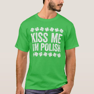 Camiseta Beije-me, sou o Dia de São Patrício polonês.