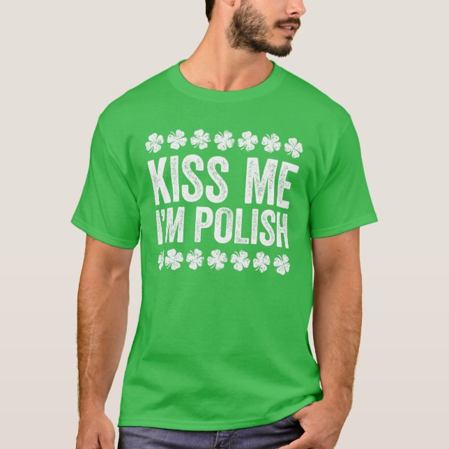 Camiseta Beije-me, sou o Dia de São Patrício polonês. (Frente)