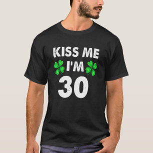 Camiseta Beije-me, tenho 30 Ruas de aniversário Pattys Mens