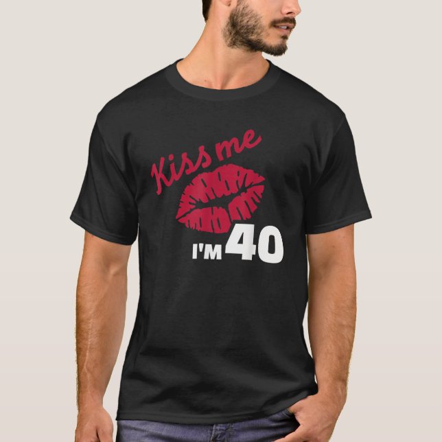 Camiseta Beije-me, tenho 40 anos (Frente)