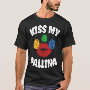 Camiseta Beije minha Pallina para todos os fãs de Bocce