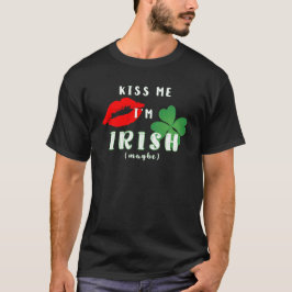 Camiseta Beijo Engraçado Me Beije, Sou Irlandês (Talvez) Di