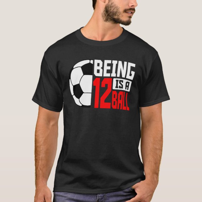Camiseta Being 12 Is A Ball Soccer Player 12th Bday Party T (Frente)