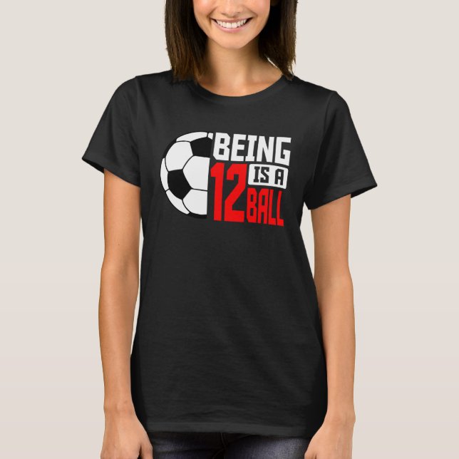 Camiseta Being 12 Is A Ball Soccer Player 12th Bday Party T (Frente)