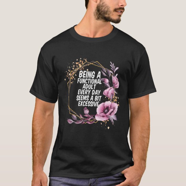 Camiseta Being a Functional Adult Every Day Seems a Bit Exc (Frente)