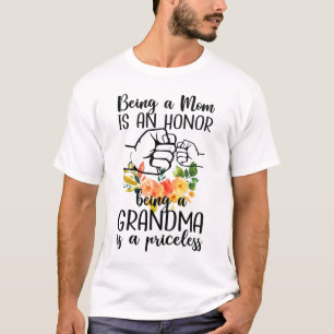 Camiseta Being a mom is an honor being a grandma shirt