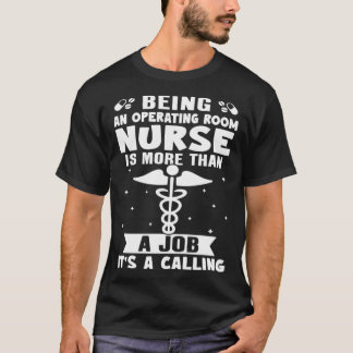 Camiseta Being A Operating Room Nurse Is More Than A Job