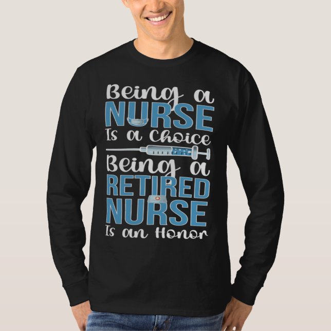 Camiseta Being A Retired Nurse Retirement Nurse (Frente)