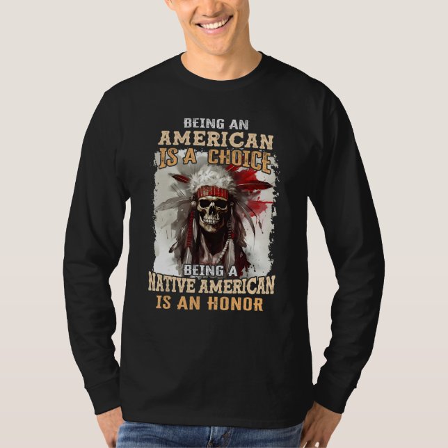Camiseta Being an American is a Choice Being a Native Ameri (Frente)