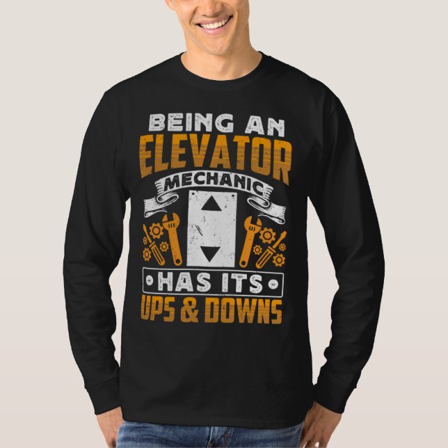 Camiseta Being An Elevator Mechanic Has It s Ups & Downs El (Frente)