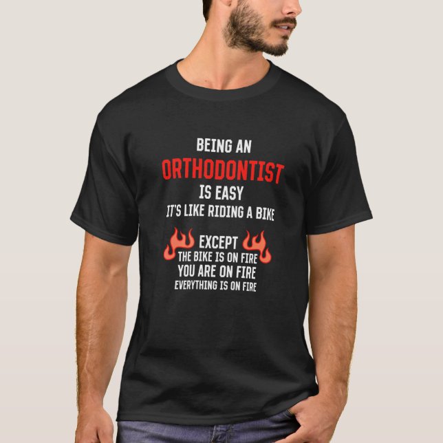 Camiseta Being an Orthodontist Is Easy Orthodontics Humor (Frente)