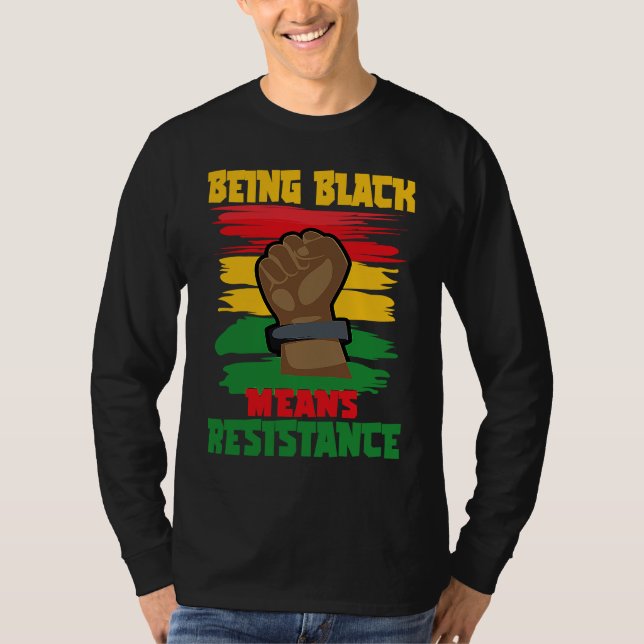 Camiseta Being Black Means Resistance, Black History Month  (Frente)