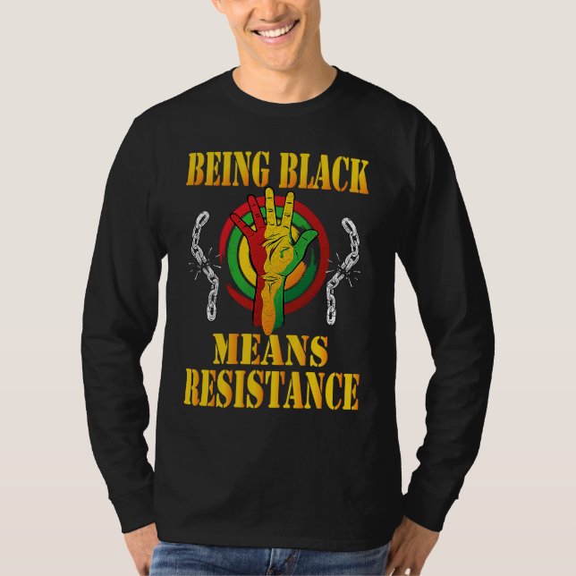 Camiseta Being Black Means Resistance Black History Month 2 (Frente)