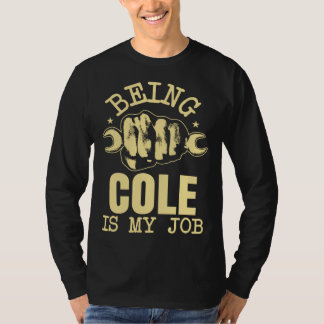 Camiseta Being Cole Is My Job