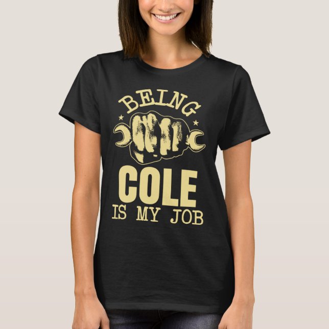 Camiseta Being Cole Is My Job (Frente)