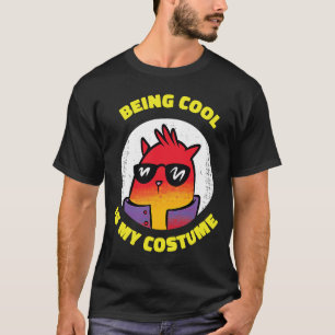Camiseta Being Cool Is My Costume Dress Style Costume