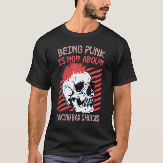 Camiseta Being Punk Is Not About Making Bad Choices  Gothic (Frente)