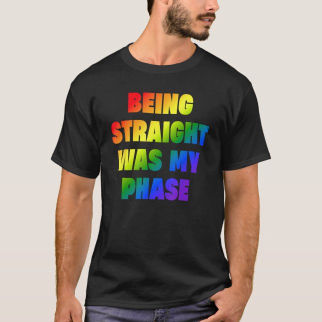 Camiseta Being Straight Was My Phase  LGBT (Frente)