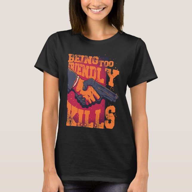 Camiseta Being Too Friendly Kills Trust No One Shake Hands  (Frente)