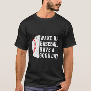 Camiseta Beisebol acordar Tem Um Jogador De Beisebol Dia