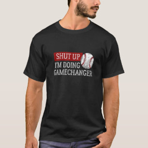 Camiseta Beisebol Cala-te Estou a fazer GameChanger