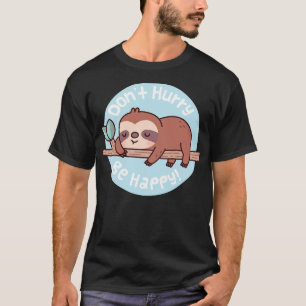 Camiseta Bela Sloth Não Se Apresse Por Ser Feliz Citação En