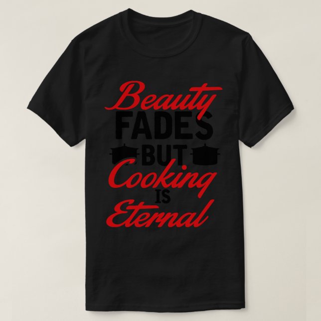 Camiseta Beleza desaparece cozinhar é eterno (Frente do Design)