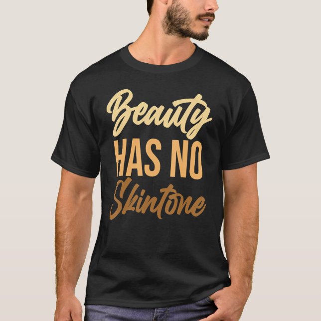 Camiseta Beleza Não Tem Pele Tone Negro História Melanina A (Frente)
