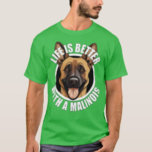 Camiseta Belga Malinois Life é melhor com um cão feliz P