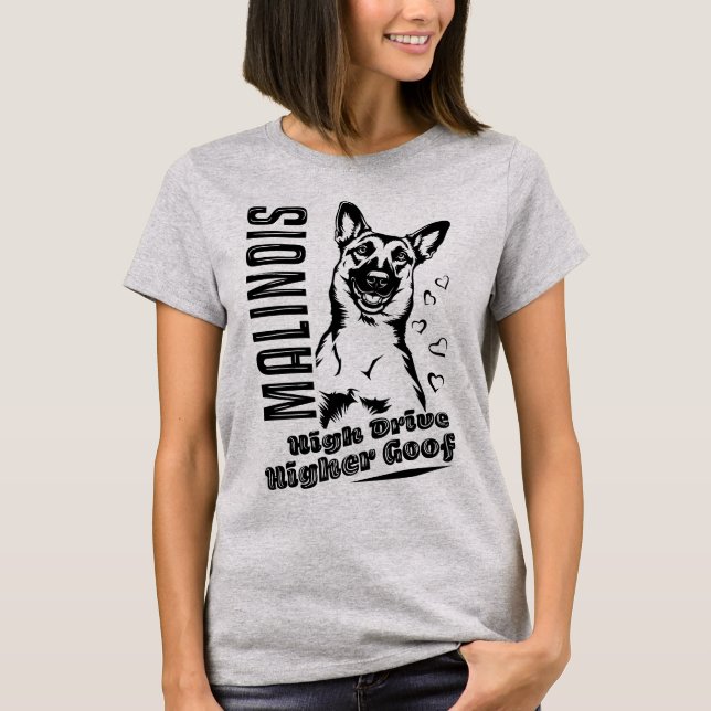 Camiseta Belgian Malinois High Drive Higher Goof (Frente)