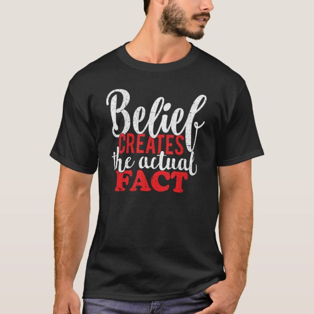 Camiseta Belief Creates the Actual Fact Motivational Quote  (Frente)