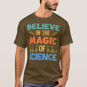 Camiseta Believe In The Magic Of Science - Physicist Physic