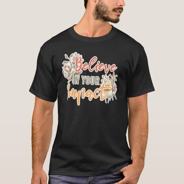 Camiseta Believe In Your Impact Inspiring Quote School Ther (Frente)