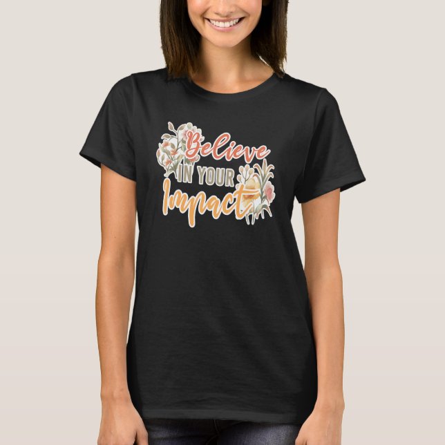Camiseta Believe In Your Impact Inspiring Quote School Ther (Frente)