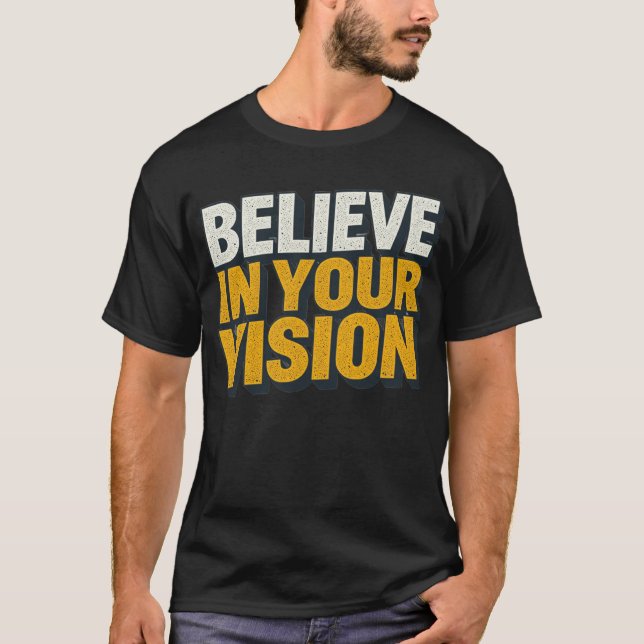 Camiseta Believe In Your Vision Motivational Men’s T-Shirt  (Frente)