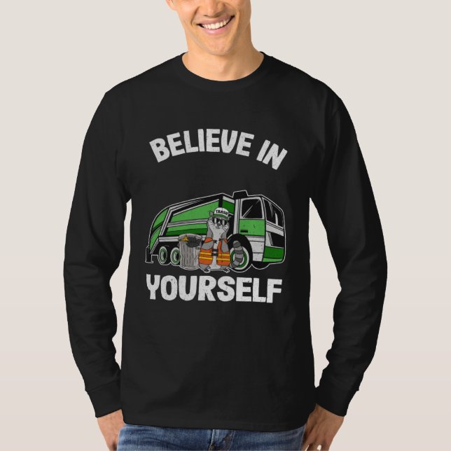 Camiseta Believe In Yourself Trash Garbage Truck Driver Rac (Frente)