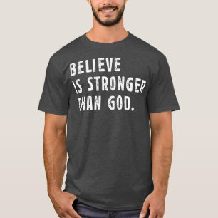 Camiseta Believe Is Stronger Than God Best Saying Couple Fa