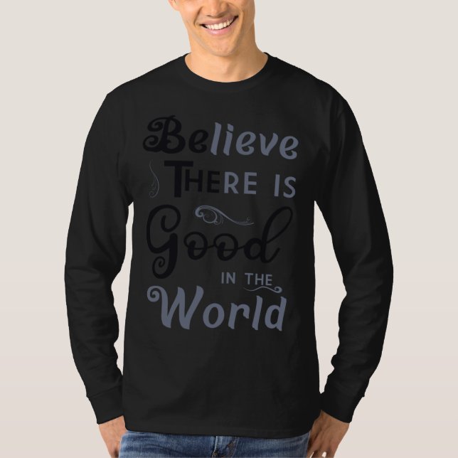 Camiseta Believe There Is Good In The World  Be The Good (Frente)