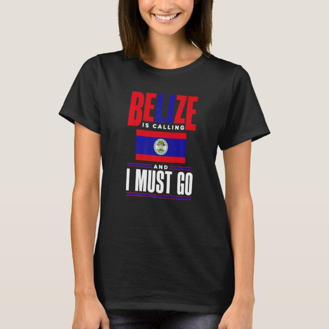 Camiseta Belize Belizean Belize Flag Belize Is Calling And  (Frente)