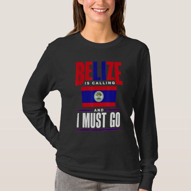 Camiseta Belize Belizean Belize Flag Belize Is Calling And  (Frente)