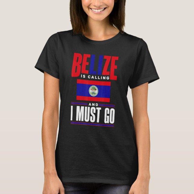 Camiseta Belize Belizean Belize Flag Belize Is Calling And  (Frente)
