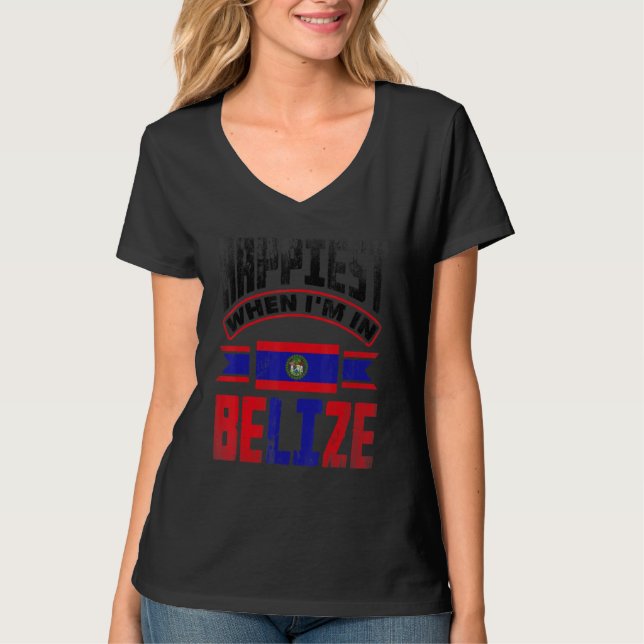 Camiseta Belize Belizean Belize Flag Happiest When Im In Be (Frente)