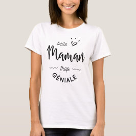 Camiseta Belle maman trop geniale