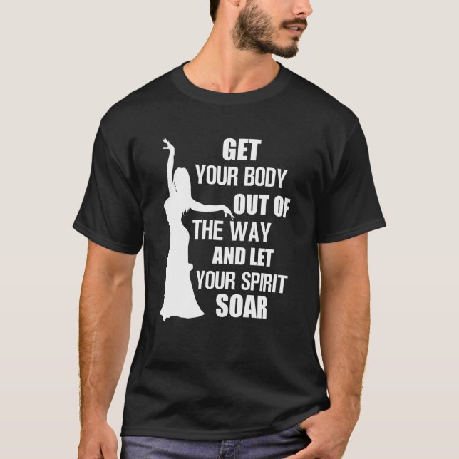 Camiseta Belly Dancer Belly Dance Get Your Body Let Your Sp (Frente)