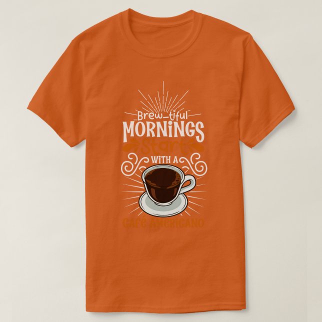 Camiseta Belo dia com Caf Americano (Frente do Design)